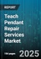 Teach Pendant Repair Services Market by End User (Automotive, Electronics, Metal Fabrication), Service Type (Depot Repair, Onsite Repair, Remote Diagnostics & Maintenance), Robot Brand, Application, Repair Mode, Response Time - Global Forecast 2025-2030 - Product Image