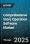 Comprehensive Store Operation Software Market by Software Type (Analytics, Customer Relationship Management, Inventory Management), Deployment Mode (Cloud, on Premise), Organization Size, End User Vertical, Application Area, Pricing Model - Global Forecast 2025-2030 - Product Thumbnail Image