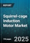 Squirrel-cage Induction Motor Market by Phase (Single Phase, Three Phase), Enclosure (Open Drip Proof, Totally Enclosed Fan Cooled), Voltage, Power Rating, Application, Speed, Mounting - Global Forecast 2025-2030 - Product Image