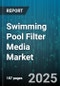 Swimming Pool Filter Media Market by Filter Type (Cartridge, Diatomaceous Earth, Glass), End Use (Commercial, Public, Residential), Distribution Channel, Filter Material, Price Range - Global Forecast 2025-2030 - Product Thumbnail Image