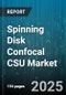 Spinning Disk Confocal CSU Market by Application (Fixed Cell Imaging, Live Cell Imaging), Product (Detector, Software, Spinning Disk Unit), End User, Distribution Channel - Global Forecast 2025-2030 - Product Thumbnail Image