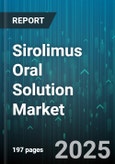 Sirolimus Oral Solution Market by Indication (Kidney Transplant, Liver Transplant), End User (Clinics, Home Healthcare, Hospitals), Distribution Channel, Dosage Strength - Global Forecast 2025-2030- Product Image
