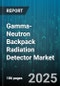 Gamma-Neutron Backpack Radiation Detector Market by End User (Defense, Environmental Monitoring, Homeland Security), Technology (Boron-10, Helium-3, Lithium-6), Application - Global Forecast 2025-2030 - Product Thumbnail Image