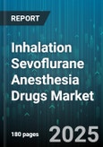 Inhalation Sevoflurane Anesthesia Drugs Market by Application (Ambulatory Anesthesia, General Anesthesia, Pediatric Anesthesia), End User (Ambulatory Surgical Centers, Clinics, Home Care Settings), Product Type, Distribution Channel - Global Forecast 2025-2030- Product Image