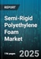 Semi-Rigid Polyethylene Foam Market by Cell Structure (Closed Cell, Open Cell), Foam Type (Extruded, Molded), Density, Application - Global Forecast 2025-2030 - Product Thumbnail Image
