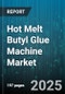 Hot Melt Butyl Glue Machine Market by End Use Industry (Automotive, Electronics, Footwear), Machine Type (Fully Automatic, Manual, Semi Automatic), Glue Form, Distribution Channel, Application, Nozzle Type, Power Rating - Global Forecast 2025-2030 - Product Image
