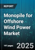 Monopile for Offshore Wind Power Market by Water Depth (Deep, Shallow, Transitional), Turbine Capacity (5 to 8 MW, Above 8 MW, Up to 5 MW), Material Type, Diameter, Lifecycle Stage - Global Forecast 2025-2030- Product Image