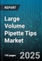 Large Volume Pipette Tips Market by Product Type (10 mL, 100 mL, 25 mL), Application (Clinical, Diagnostics, Industrial), End User, Material, Distribution Channel - Global Forecast 2025-2030 - Product Thumbnail Image