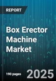 Box Erector Machine Market by End User (Consumer Goods, Electronics, Food & Beverage), Type (Fully Automatic, Semi Automatic), Operation Mode, Packaging Material, Distribution Channel - Global Forecast 2025-2030- Product Image