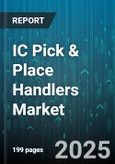 IC Pick & Place Handlers Market by Application (Aerospace & Defense, Automotive, Consumer Electronics), Product Type (High Speed, Low Speed, Medium Speed), Component Type, End User - Global Forecast 2025-2030- Product Image