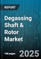 Degassing Shaft & Rotor Market by End Use Industry (Aluminum, Copper, Steel), Technology (Argon Degassing, Combined Degassing, Nitrogen Degassing), Type, Application, Capacity - Global Forecast 2025-2030 - Product Thumbnail Image