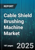 Cable Shield Brushing Machine Market by Product Type (Coaxial Cable, Electrical Cable, Fiber Optic Cable), Machine Type (Fully Automatic, Manual, Semi-Automatic), End Users, Distribution Channel - Global Forecast 2025-2030- Product Image