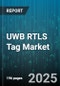 UWB RTLS Tag Market by Application (Asset Tracking, Indoor Navigation, Personnel Tracking), End User Industry (Defense Aerospace, Healthcare, Logistics Transportation), Product Type, Deployment Type, Range, Data Type, Sales Channel - Global Forecast 2025-2030 - Product Image