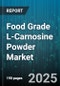 Food Grade L-Carnosine Powder Market by Application (Dietary Supplements, Functional Foods & Beverages, Personal Care), Form (Capsules, Pills, Powder), Distribution Channel, Manufacturing Process - Global Forecast 2025-2030 - Product Thumbnail Image
