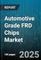 Automotive Grade FRD Chips Market by Distribution Channel (Aftermarket, Oem), Vehicle Type (Commercial Vehicle, Passenger Car), Technology Node, Application - Global Forecast 2025-2030 - Product Thumbnail Image