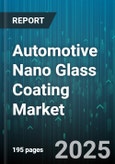 Automotive Nano Glass Coating Market by Vehicle Type (Commercial Vehicles, Passenger Cars, Two Wheelers), Sales Channel (Aftermarket, Original Equipment Manufacturer), Coating Type, End Use, Application Method - Global Forecast 2025-2030- Product Image