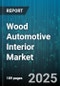 Wood Automotive Interior Market by Interior Component (Center Console, Dashboard, Door Panel), Vehicle Type (Heavy Commercial Vehicle, Light Commercial Vehicle, Passenger Car), Fuel Type, Vehicle Class, Material Type, Sales Channel - Global Forecast 2025-2030 - Product Thumbnail Image