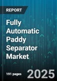 Fully Automatic Paddy Separator Market by Type (Air Screen, Aspirator, Cylindrical), Capacity (Above Ten T/H, Five to Ten T/H, Two to Five T/H), End User, Distribution Channel, Technology - Global Forecast 2025-2030- Product Image