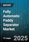Fully Automatic Paddy Separator Market by Type (Air Screen, Aspirator, Cylindrical), Capacity (Above Ten T/H, Five to Ten T/H, Two to Five T/H), End User, Distribution Channel, Technology - Global Forecast 2025-2030 - Product Thumbnail Image