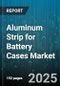 Aluminum Strip for Battery Cases Market by Product Type (Alloy Aluminum, Pure Aluminum), Battery Type (Lead Acid, Lithium Ion, Nickel Metal Hydride), End User Industry, Thickness, Form - Global Forecast 2025-2030 - Product Thumbnail Image