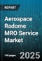 Aerospace Radome MRO Service Market by Service Type (Corrective Maintenance, Overhaul, Preventive Maintenance), Application (Commercial Aircraft, Helicopters, Military Aircraft), Radome Type, End User, Material, Maintenance Location - Global Forecast 2025-2030 - Product Image