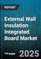 External Wall Insulation Integrated Board Market by Type (Eps Board, Mineral Wool Board, Phenolic Board), Material (Mineral Wool, Phenolic Resin, Polystyrene), End Use, Distribution Channel, Thickness, Density - Global Forecast 2025-2030 - Product Thumbnail Image