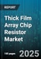 Thick Film Array Chip Resistor Market by Application (Aerospace & Defense, Automotive, Consumer Electronics), Package Size (0603, 0805, 1206), Power Rating, Tolerance, Element Count, Distribution Channel - Global Forecast 2025-2030 - Product Image