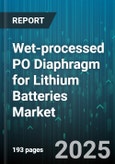 Wet-processed PO Diaphragm for Lithium Batteries Market by Application (Consumer Electronics, Electric Vehicle, Energy Storage Systems), Cell Format (Cylindrical Cell, Pouch Cell, Prismatic Cell), Distribution Channel, Thickness - Global Forecast 2025-2030- Product Image