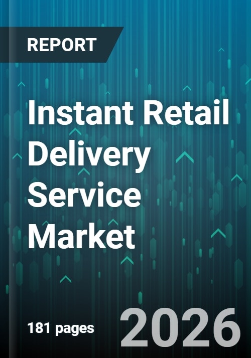 Instant Retail Delivery Service Market - Global Forecast 2026-2032