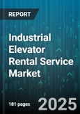 Industrial Elevator Rental Service Market by Elevator Type (Freight, Passenger), End Use Industry (Construction, Events, Film & TV), Service Duration, Load Capacity, Rental Model - Global Forecast 2025-2030- Product Image