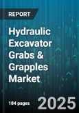 Hydraulic Excavator Grabs & Grapples Market by Grab Type (Clamshell, Demolition, Log and Wood), Application (Construction, Forestry, Marine), Excavator Class, Sales Channel, Price Tier - Global Forecast 2025-2030- Product Image