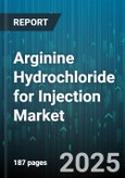 Arginine Hydrochloride for Injection Market by Application (Amino Acid Therapy, Oncology Support, Parenteral Nutrition), Route (Intramuscular, Intravenous), End User, Distribution Channel, Dosage Strength - Global Forecast 2025-2030- Product Image