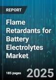 Flame Retardants for Battery Electrolytes Market by Battery Type (Lead Acid, Lithium Ion, Sodium Ion), Form (Liquid, Masterbatch, Powder), Application, Chemical Type - Global Forecast 2025-2030- Product Image