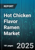 Hot Chicken Flavor Ramen Market by Product Format (Bowl, Cup, Pack), Distribution Channel (Convenience Store, Online Retail, Supermarket and Hypermarket), Sales Channel, End Use, Packaging Material, Consumer Age Group, Flavor Variant - Global Forecast 2025-2030- Product Image