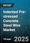 Indented Pre-stressed Concrete Steel Wire Market by Application (Post-Tensioned, Pre-Tensioned), Wire Type (Extra High Strength Wire, Fully Tempered Wire, High Carbon Wire), Product Form, Coating Type, End Use Industry, Production Process - Global Forecast 2025-2030 - Product Image