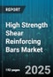 High Strength Shear Reinforcing Bars Market by Steel Grade (Grade 500, Grade 550, Grade 600), Diameter (Above Twenty Millimeter, Eight Millimeter, Sixteen Millimeter), Coating Type, End Type, Application, Distribution Channel - Global Forecast 2025-2030 - Product Thumbnail Image