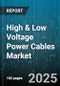 High & Low Voltage Power Cables Market by Application (Commercial, Industrial, Residential), End User Industry (Construction, Oil and Gas, Power Generation), Voltage Level, Insulation Material, Conductor Material, Installation Environment, Armor Type - Global Forecast 2025-2030 - Product Thumbnail Image