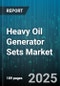 Heavy Oil Generator Sets Market by Engine Type (Diesel, Dual Fuel, Gas), Power Rating (500-1000, <500, >1000), End Use, Installation, Cooling Type, Fuel Management System - Global Forecast 2025-2030 - Product Thumbnail Image