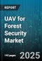 UAV for Forest Security Market by Platform Type (Fixed Wing, Hybrid, Rotary Wing), Application (Fire Detection, Poaching Prevention, Surveillance Monitoring), Payload Type, End User, Connectivity, Range, Component - Global Forecast 2025-2030 - Product Thumbnail Image