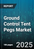 Ground Control Tent Pegs Market by Material Type (Aluminum, Plastic, Steel), Distribution Channel (Offline, Online), End User, Price Range - Global Forecast 2025-2030- Product Image
