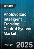 Photovoltaic Intelligent Tracking Control System Market by End User (Commercial, Residential, Utility-Scale), Tracking Mode (Dual-Axis, Single-Axis), Component Type, Mounting Type, Deployment - Global Forecast 2025-2030- Product Image