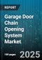 Garage Door Chain Opening System Market by Operation Mode (Automatic, Manual), End User (Commercial, Industrial, Residential), Distribution Channel, Installation Type - Global Forecast 2025-2030 - Product Thumbnail Image