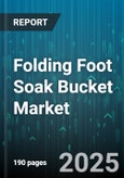 Folding Foot Soak Bucket Market by Product Type (Electric, Manual), Material (Ceramic, Plastic, Stainless Steel), Distribution Channel, End User, Application, Price Range - Global Forecast 2025-2030- Product Image