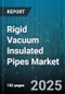 Rigid Vacuum Insulated Pipes Market by End User (Chemical & Petrochemical, Food & Beverage, Hvac), Application (Distribution Lines, Process Piping, Storage Tanks), Insulation Material, Pipe Material, Temperature Range, Nominal Bore Size - Global Forecast 2025-2030 - Product Thumbnail Image