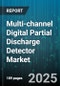 Multi-channel Digital Partial Discharge Detector Market by Product Type (Fully Automatic, Handheld, Online Monitoring), Technology (HFCT, TEV, UHF), Application, End User, Component, Deployment - Global Forecast 2025-2030 - Product Image