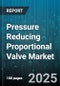 Pressure Reducing Proportional Valve Market by End User (Chemicals, Food & Beverage, Oil & Gas), Valve Type (Direct Acting, Pilot Operated), Material, Pressure Range, Flow Rate, Actuation Method - Global Forecast 2025-2030 - Product Image