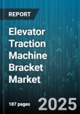 Elevator Traction Machine Bracket Market by Material (Aluminum, Cast Iron, Steel), Product Type (Geared, Gearless), Sales Channel, Mounting Type, End User - Global Forecast 2025-2030- Product Image