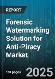 Forensic Watermarking Solution for Anti-Piracy Market by Application (Defense & Government, Enterprise Security, Healthcare), End User (Broadcasters, Corporate Entities, Otl Platforms), Deployment Mode, Technology - Global Forecast 2025-2030- Product Image