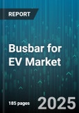 Busbar for EV Market by Ev Type (Battery Electric Vehicles, Hybrid Electric Vehicles, Plug-In Hybrid Vehicles), Material (Aluminum, Copper, Copper Alloy), Application, Current Rating, Manufacturing Technique - Global Forecast 2025-2030- Product Image