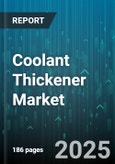 Coolant Thickener Market by Type (Bentonite Clay, Cellulose, Polyacrylic Acid), Application (Engine Coolants, Hvac Systems, Industrial Coolants), End-Use Industry, Form, Distribution Channel - Global Forecast 2025-2030- Product Image